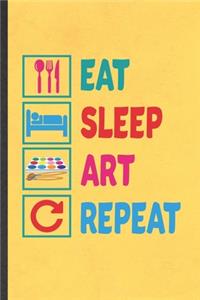 Eat Sleep Art Repeat