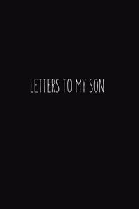 Letters to my Son
