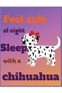 Feel safe AL night sleep with a chihuahua