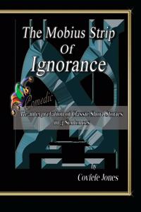 The Mobius Strip of Ignorance