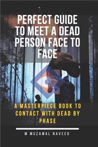 perfect guide to meet a dead person face to face