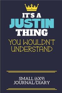 It's A Justin Thing You Wouldn't Understand Small (6x9) Journal/Diary