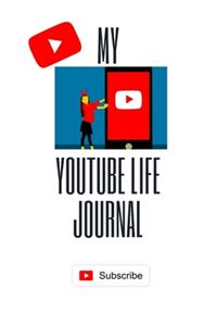 My YOUTUBE Life Journal