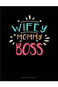 Wifey Mommy Boss