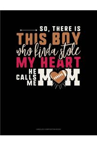 So There Is This Boy Who Kinda Stole My Heart He Calls Me Mom