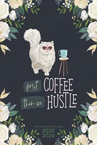 First Coffee Then We Hustle - Five Year Planner 2020-2024 - Monthly Diary