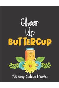 Cheer Up Buttercup