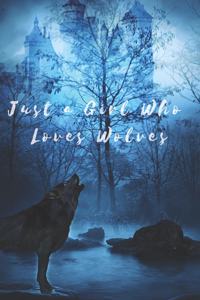 Just A Girl Who Loves Wolves