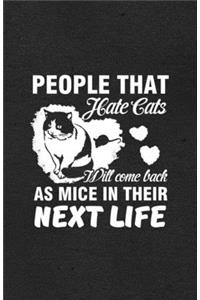 People That Hate Cats Will Come Back as Mice in Their Next Life A5 Lined Notebook