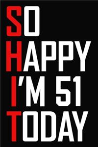So Happy I'm 51 Today