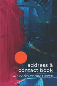 Address & Contact Book: Small Simple A-Z Organizer Notebook with Tabs - Names Addresses Birthdays Phone Numbers & Notes - Blue Red Orange Dot - Abstract Artwork Series