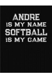 Andre Is My Name Softball Is My Game