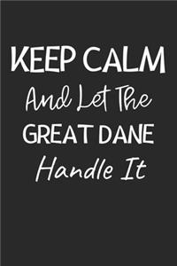 Keep Calm And Let The Great Dane Handle It