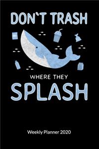 Don´t trash where they splash. Weekly Planner 2020