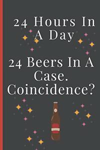 24 Hours In A Day, 24 Beers In A Case. Coincidence?