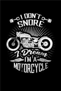 I Don't Snore. I Dream I'm A Motorcycle
