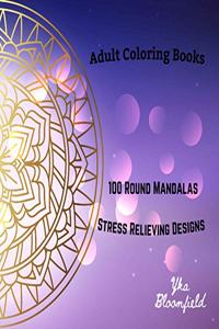 Adult Coloring Books 100 Round Mandalas for Stress Relieving and Relaxation