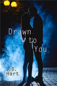 Drawn to You