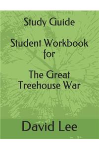 Study Guide Student Workbook for the Great Treehouse War
