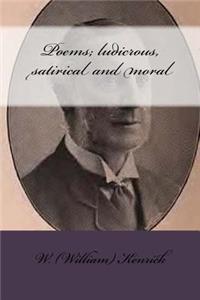 Poems; ludicrous, satirical and moral