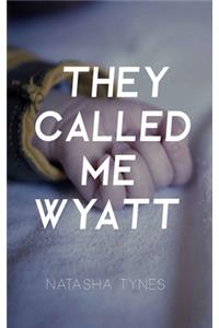 They Called Me Wyatt