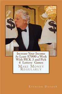 Increase Your Income At Least $7000 a Week With PICK 3 and Pick 4 Lottery Games