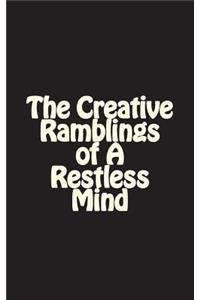 The Creative Ramblings of a Restless Mind