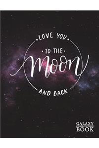 Love You to the Moon and Back Galaxy Composition Book