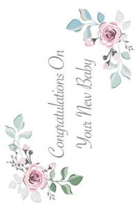 Congratulations on Your New Baby: Versatile 6x9 Guestbook Notebook Journal for Guest Sign-Ins Weddings, Birthday, Adoption, Bridal and Baby Showers, Anniversary, Graduation, Retirement Parties, Receptions, Celebrations and More