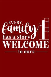 Every Family Has A Story Welcome To Ours