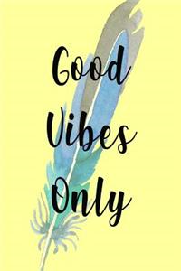 Good Vibes Only
