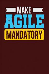 Make Agile Mandatory