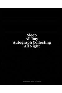 Sleep All Day Autograph Collecting All Night