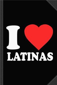 I Love Latinas Journal Notebook