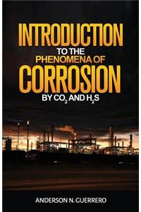 Introduction to the Phenomena of Corrosion by Co2 and H2s