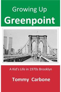 Growing up Greenpoint - A Kid's Life in 1970s Brooklyn