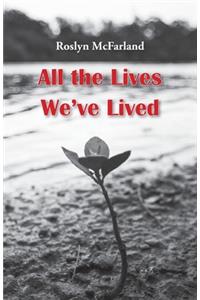 All the Lives We've Lived