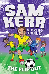 The Flip Out: Sam Kerr: Kicking Goals #1