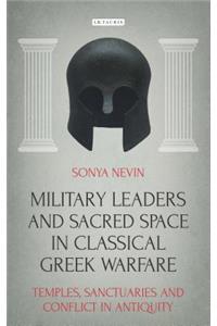 Military Leaders and Sacred Space in Classical Greek Warfare