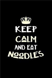 Keep Calm and Eat Noodles