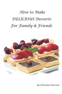 How to Make Delicious Desserts