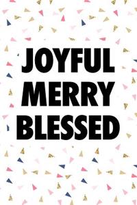 Joyful Merry Blessed