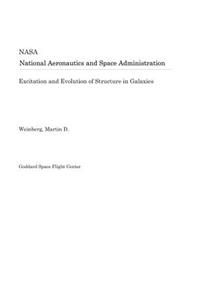 Excitation and Evolution of Structure in Galaxies