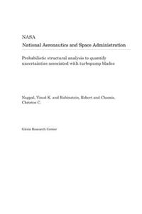 Probabilistic Structural Analysis to Quantify Uncertainties Associated with Turbopump Blades