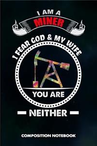 I Am a Miner I Fear God and My Wife You Are Neither