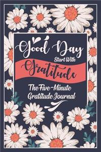 Good Day Start With Gratitude - The Five-Minute Gratitude Journal