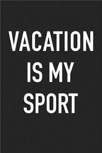 Vacation Is My Sport