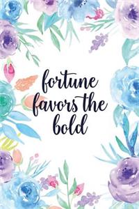 Fortune Favors the Bold