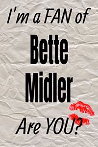 I'm a Fan of Bette Midler Are You? Creative Writing Lined Journal