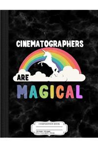 Cinematographers Are Magical Composition Notebook